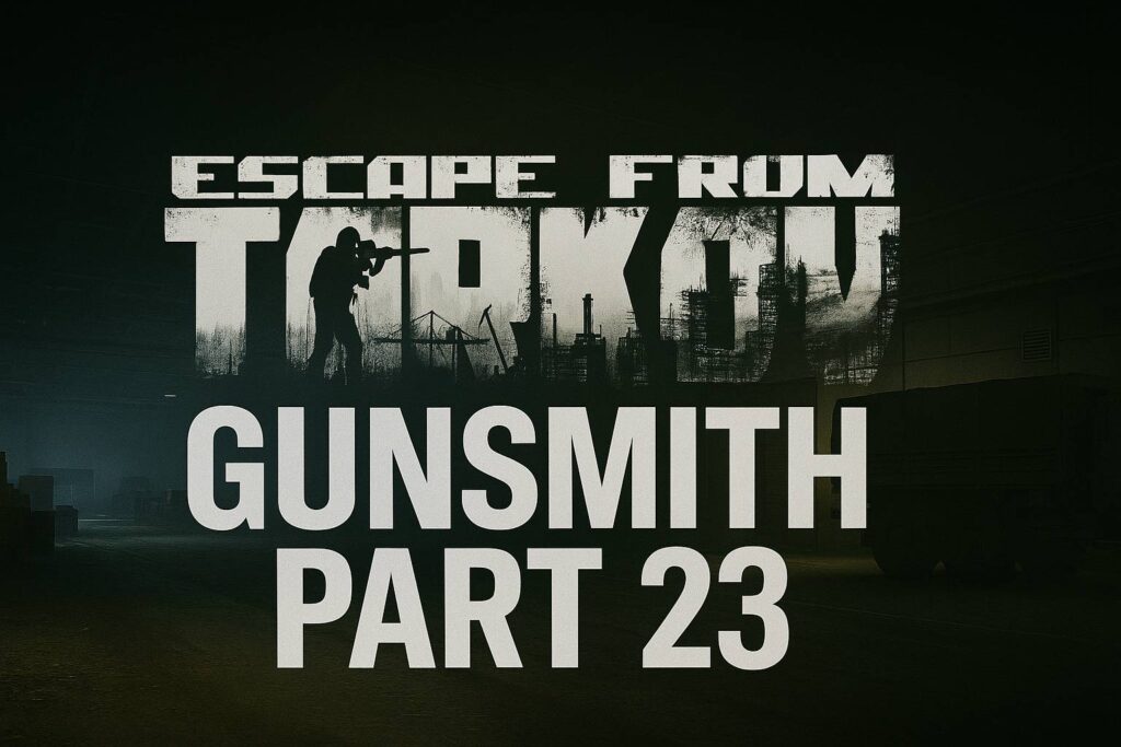 Escape from Tarkov Gunsmith Part 23